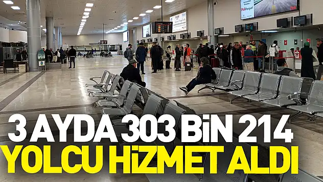 Havaalanından 3 ayda 303 bin 214 yolcu hizmet aldı