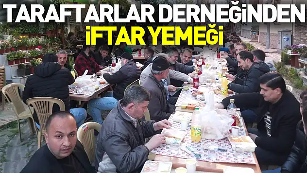 Taraftarlar Derneğinden iftar yemeği