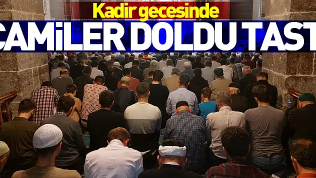 Kadir Gecesi'nde camiler doldu taştı