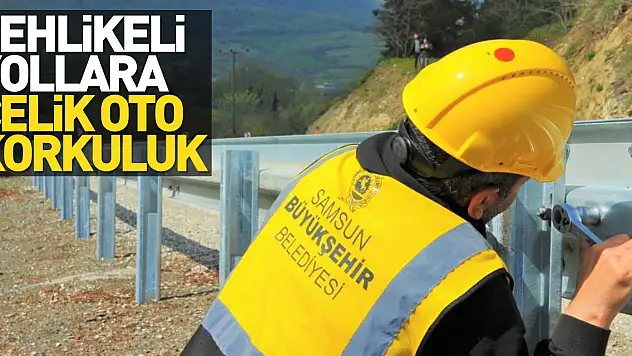 Samsun'da tehlikeli yollara çelik oto korkuluk