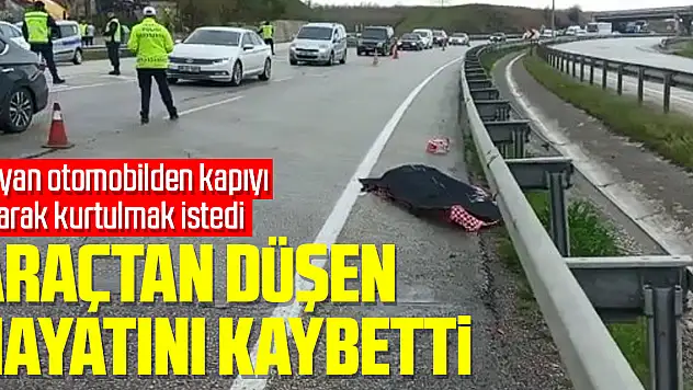 Kayan otomobilden kapıyı açarak kurtulmak isteyen kadın düşerek hayatını kaybetti
