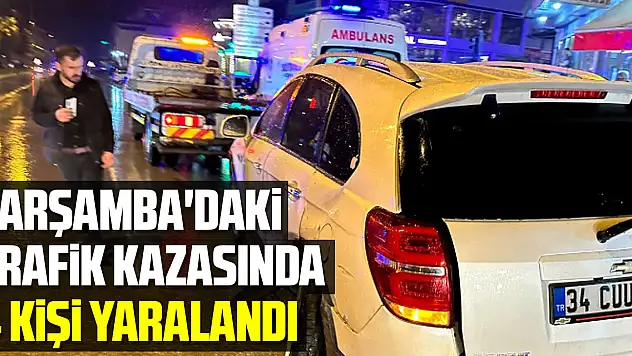 Çarşamba'daki trafik kazasında 4 kişi yaralandı