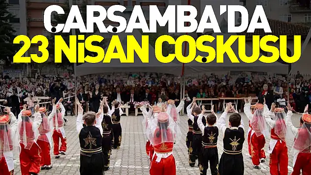 Çarşamba'da 23 Nisan coşkusu