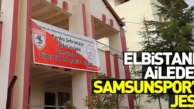 Samsun'dan gelen deprem yardımını unutmayan Elbistanlı aile, evine Samsunspor pankartı astı