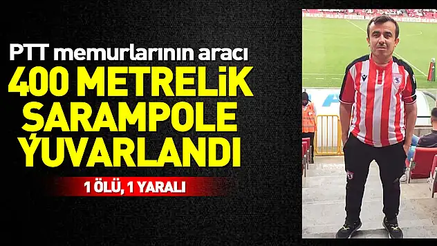 PTT memurlarının aracı 400 metrelik şarampole yuvarlandı: 1 ölü, 1 yaralı