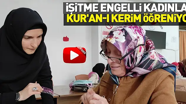 İşitme engelli kadınlar işaret diliyle Kur'an-ı Kerim öğreniyor