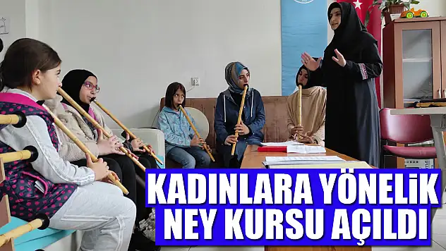 Kadınlara yönelik ney kursu açıldı
