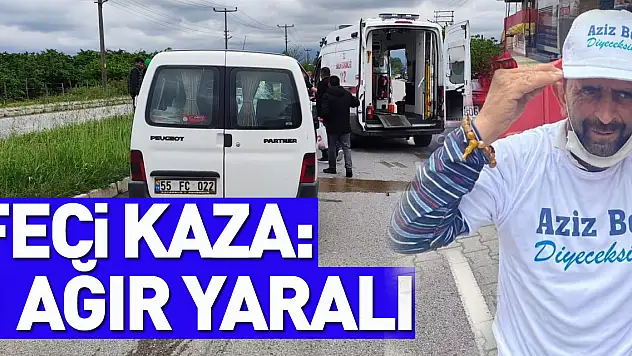 Feci kaza:1 ağır yaralı