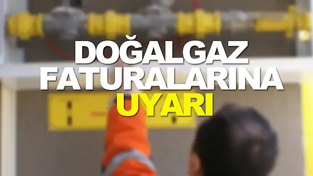 Doğalgaz faturaları için uyarı: 'Uygulama sadece konut, ibadethane ve cemevi abonelerini kapsıyor'