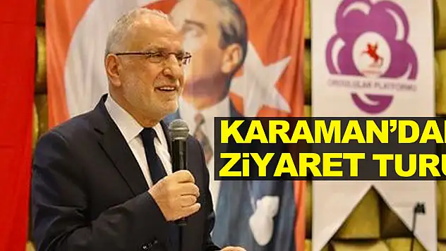Milletvekili Adayı Karaman'dan ziyaret turu