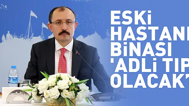 Ticaret Bakanı Muş: 'Samsun'daki eski hastane binası 'adli tıp' olacak'