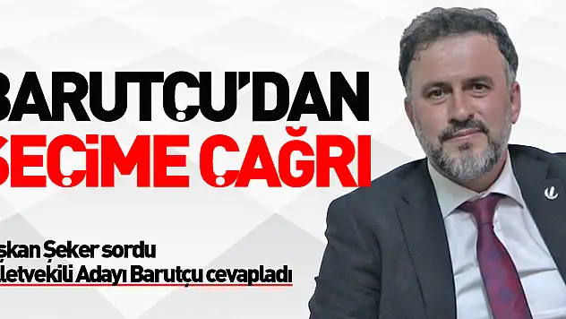 Barutçu'dan 2023 Seçimlerine Çağrı