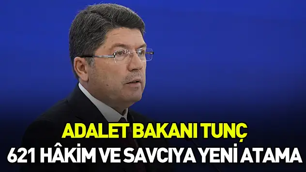 Adalet Bakanı Tunç: 621 Hâkim ve Savcıya Yeni Atama