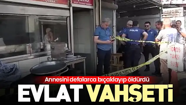 Adana'da evlat vahşeti