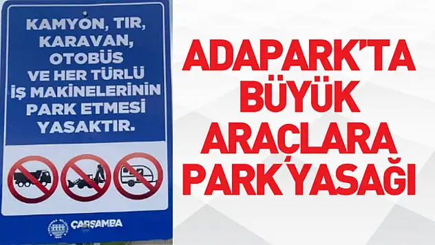 Adapark'ta büyük araçlara park yasağı