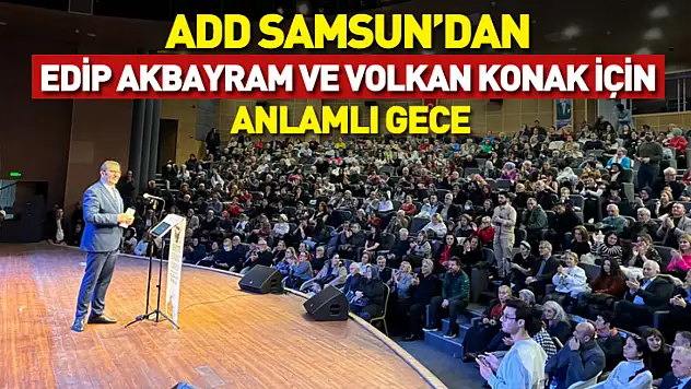 ADD Samsun'dan Edip Akbayram ve Volkan Konak için anlamlı gece