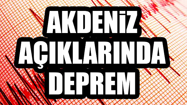 Akdeniz açıklarında deprem