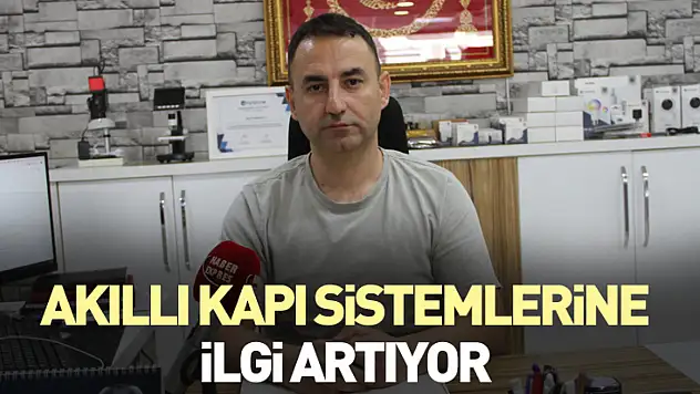 Akıllı kapı sistemlerine ilgi artıyor