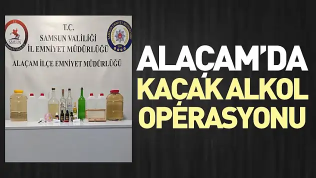 Alaçam'da Kaçak Alkol Operasyonu
