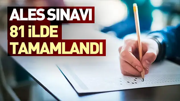 ALES Sınavı 81 İlde Tamamlandı