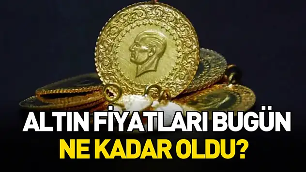 Altın fiyatları bugün ne kadar oldu?
