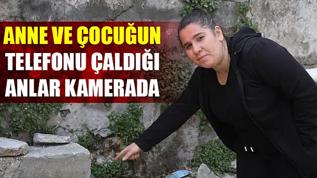 Anne ve Çocuğun Telefonu Çaldığı Anlar Kamerada