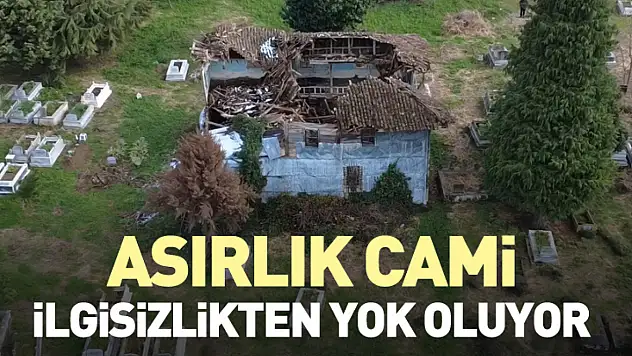 Asırlık Cami Yok Oluyor!