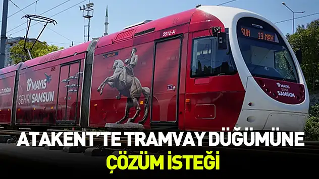 Atakent'te tramvay düğümüne çözüm isteği