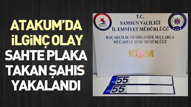 Atakum'da İlginç Olay: Sahte Plaka Takan Şahıs Yakalandı