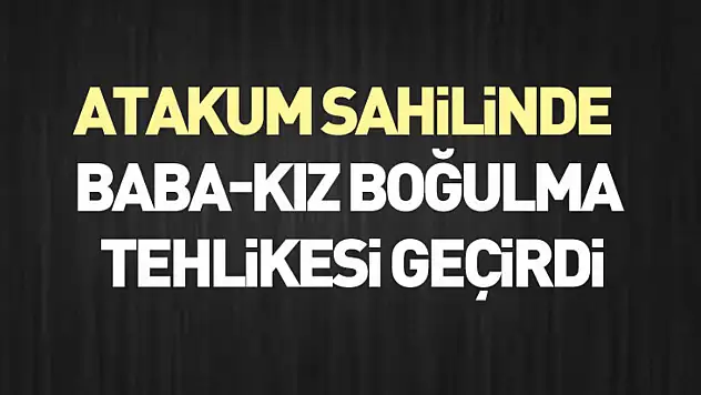 Atakum Sahilinde Baba-Kız Boğulma Tehlikesi Geçirdi