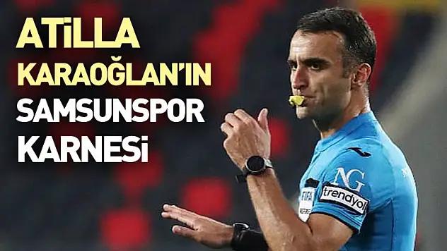 Atilla Karaoğlan'ın Samsunspor karnesi