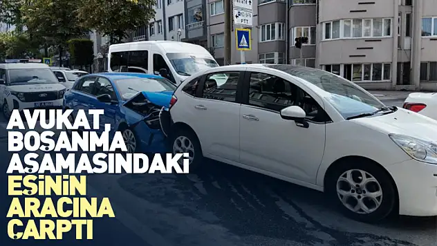 Avukat, boşanma aşamasındaki eşine çarptı