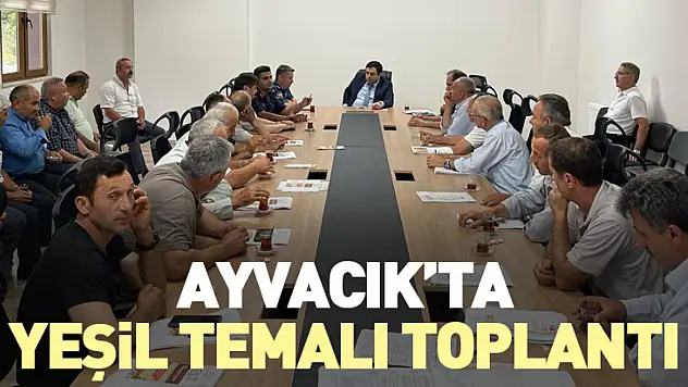 Ayvacık'ta Yeşil Temalı Toplantı