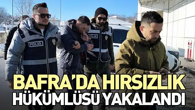 Bafra'da Hırsızlık Hükümlüsü Yakalandı