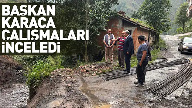 Başkan Karaca çalışmaları inceledi