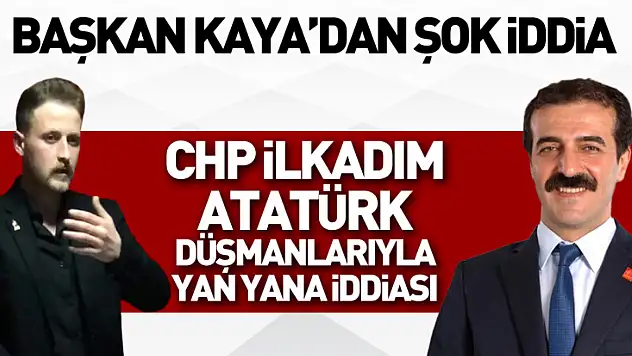 Başkan Kaya'dan şok iddia CHP İlkadım, Atatürk düşmanlarıyla yan yana iddiası