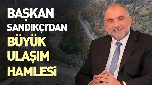 Başkan Sandıkçı'dan Büyük Ulaşım Hamlesi