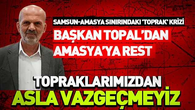 Başkan Topal'dan Amasya'ya rest