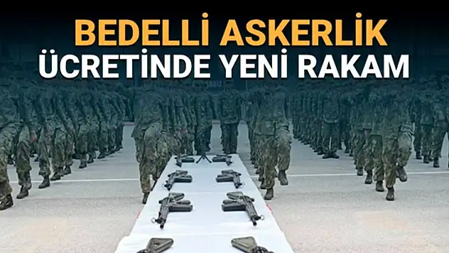 Bedelli askerlik ücreti ne kadar oldu?