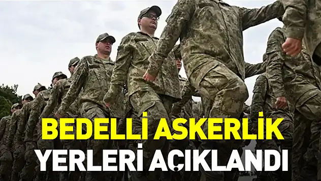 Bedelli Askerlik Yerleri Açıklandı