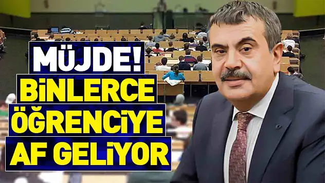 Binlerce öğrenciye af geliyor