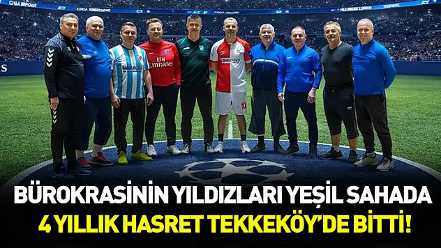 Bürokrasinin yıldızları yeşil sahada: 4 yıllık hasret Tekkeköy'de bitti!