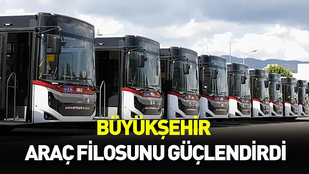Büyükşehir araç filosunu güçlendirdi