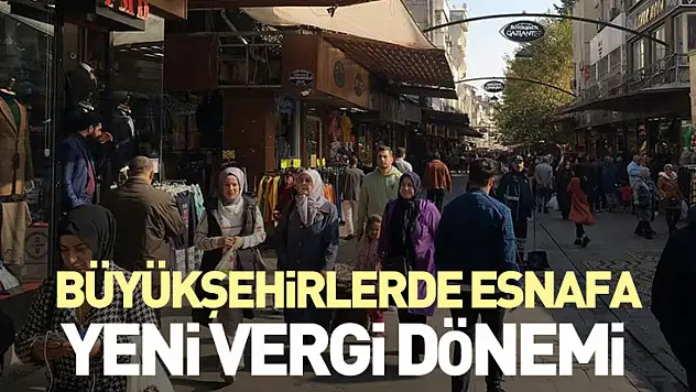 Büyükşehirlerde esnafa yeni vergi dönemi