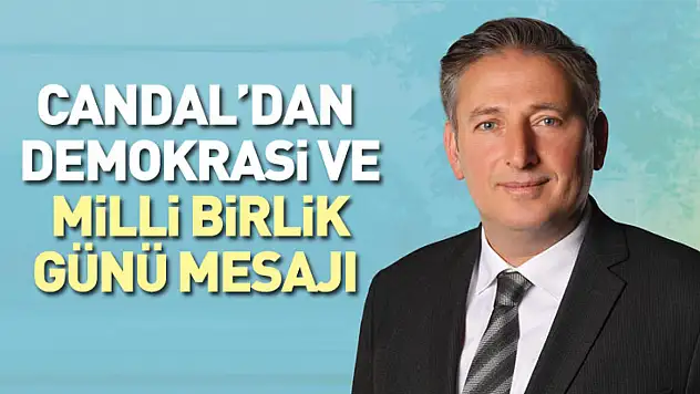 Candal'dan Demokrasi ve Milli Birlik Günü mesajı