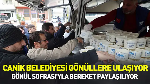 Canik Belediyesi gönüllere ulaşıyor: Gönül Sofrası'yla bereket paylaşılıyor