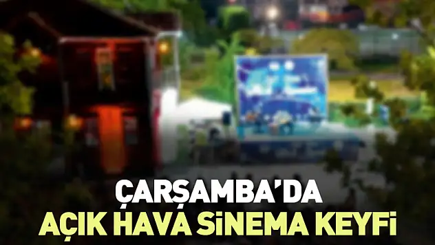 Çarşamba'da Açık Hava Sinema Keyfi