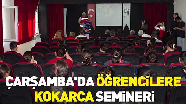 Çarşamba'da öğrencilere kokarca semineri