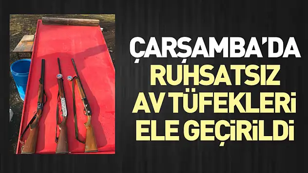 Çarşamba'da Ruhsatsız Av Tüfekleri Ele Geçirildi
