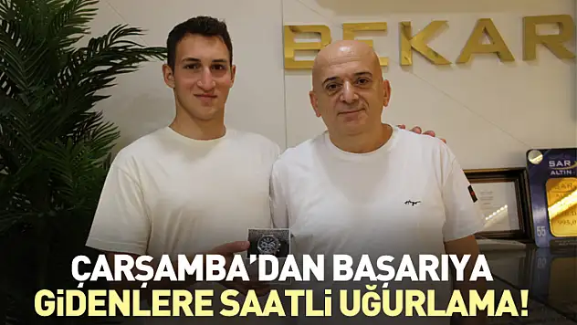 Çarşamba'dan Başarıya Gidenlere Saatli Uğurlama!